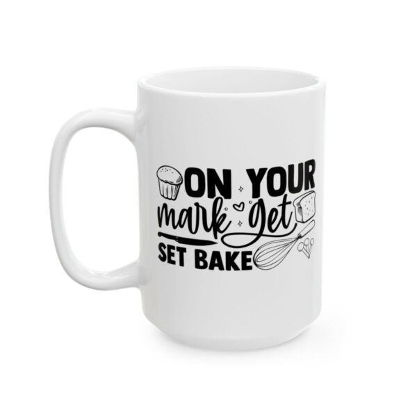 On Your Mark Get Set Bake Baking Mug – Baker Coffee Mug – 11oz/15oz Ceramic Mug - 15796_3_left.jpg On Your Mark Get Set Bake Baking Mug – Baker Coffee Mug – 11oz/15oz Ceramic Mug