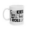 Cookies This Is How I Roll Baking Mug – Baker Coffee Mug – 11oz/15oz Ceramic Mug - 15801_1_left.jpg Cookies This Is How I Roll Baking Mug – Baker Coffee Mug – 11oz/15oz Ceramic Mug