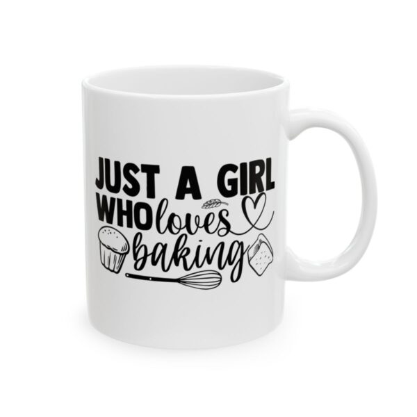 Just a Girl Who Loves Baking Baking Mug – Baker Coffee Mug – 11oz/15oz Ceramic Mug - 15814_0_right.jpg Just a Girl Who Loves Baking Baking Mug – Baker Coffee Mug – 11oz/15oz Ceramic Mug
