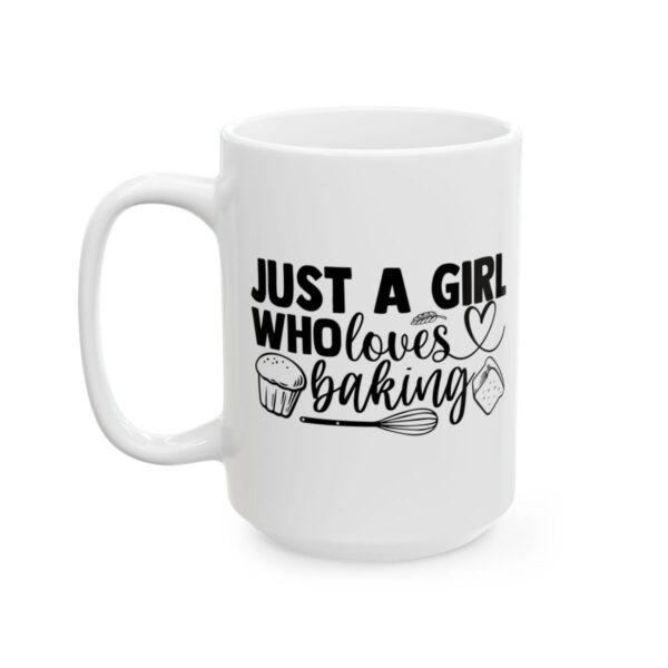 Just a Girl Who Loves Baking Baking Mug – Baker Coffee Mug – 11oz/15oz Ceramic Mug - 15814_3_left.jpg Just a Girl Who Loves Baking Baking Mug – Baker Coffee Mug – 11oz/15oz Ceramic Mug