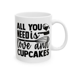 All You Need Is Love and Cupcakes Baking Mug – Baker Coffee Mug – 11oz/15oz Ceramic Mug - 15848_0_right.jpg All You Need Is Love and Cupcakes Baking Mug – Baker Coffee Mug – 11oz/15oz Ceramic Mug