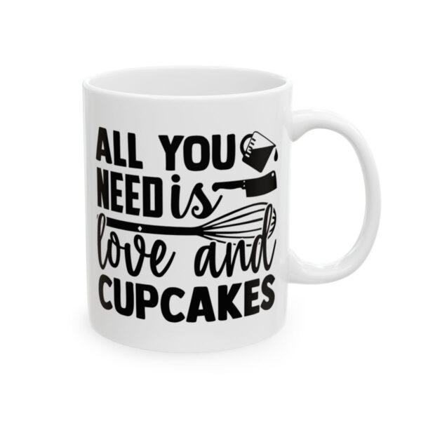 All You Need Is Love and Cupcakes Baking Mug – Baker Coffee Mug – 11oz/15oz Ceramic Mug - 15848_0_right.jpg All You Need Is Love and Cupcakes Baking Mug – Baker Coffee Mug – 11oz/15oz Ceramic Mug
