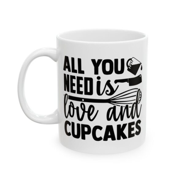 All You Need Is Love and Cupcakes Baking Mug – Baker Coffee Mug – 11oz/15oz Ceramic Mug - 15848_1_left.jpg All You Need Is Love and Cupcakes Baking Mug – Baker Coffee Mug – 11oz/15oz Ceramic Mug