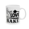 Live Love Bake Baking Mug – Baker Coffee Mug – 11oz/15oz Ceramic Mug - 15860_0_right.jpg Live Love Bake Baking Mug – Baker Coffee Mug – 11oz/15oz Ceramic Mug
