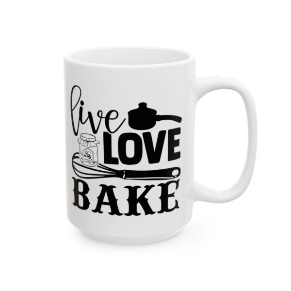 Live Love Bake Baking Mug – Baker Coffee Mug – 11oz/15oz Ceramic Mug - 15860_2_right.jpg Live Love Bake Baking Mug – Baker Coffee Mug – 11oz/15oz Ceramic Mug