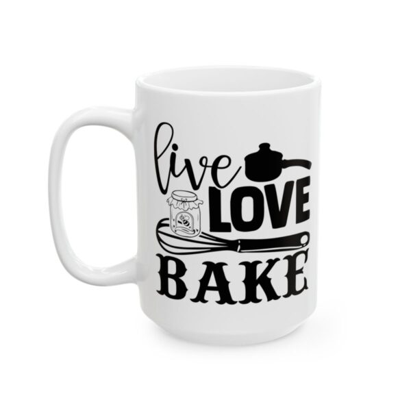 Live Love Bake Baking Mug – Baker Coffee Mug – 11oz/15oz Ceramic Mug - 15860_3_left.jpg Live Love Bake Baking Mug – Baker Coffee Mug – 11oz/15oz Ceramic Mug