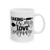 Baking Is My Love Language Baking Mug – Baker Coffee Mug – 11oz/15oz Ceramic Mug - 15907_0_right.jpg Baking Is My Love Language Baking Mug – Baker Coffee Mug – 11oz/15oz Ceramic Mug