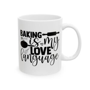 Baking Is My Love Language Baking Mug – Baker Coffee Mug – 11oz/15oz Ceramic Mug - 15907_0_right.jpg Baking Is My Love Language Baking Mug – Baker Coffee Mug – 11oz/15oz Ceramic Mug