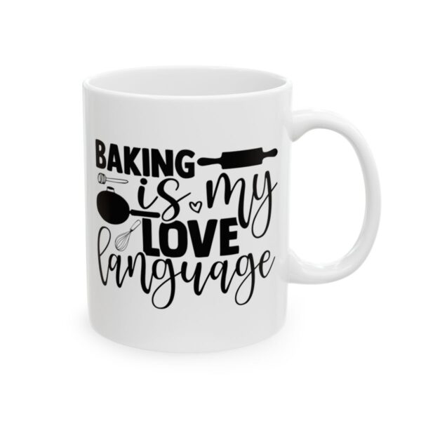 Baking Is My Love Language Baking Mug – Baker Coffee Mug – 11oz/15oz Ceramic Mug - 15907_0_right.jpg Baking Is My Love Language Baking Mug – Baker Coffee Mug – 11oz/15oz Ceramic Mug