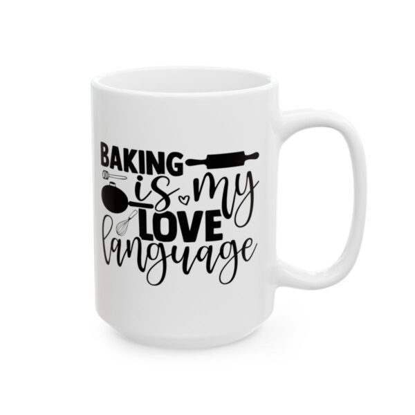 Baking Is My Love Language Baking Mug – Baker Coffee Mug – 11oz/15oz Ceramic Mug - 15907_2_right.jpg Baking Is My Love Language Baking Mug – Baker Coffee Mug – 11oz/15oz Ceramic Mug
