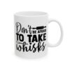Don't Be Afraid to Take Whisks Baking Mug – Baker Coffee Mug – 11oz/15oz Ceramic Mug