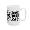 Don't Be Afraid to Take Whisks Baking Mug – Baker Coffee Mug – 11oz/15oz Ceramic Mug