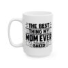 The Best Thing My Mom Ever Baked Baking Mug – Baker Coffee Mug – 11oz/15oz Ceramic Mug