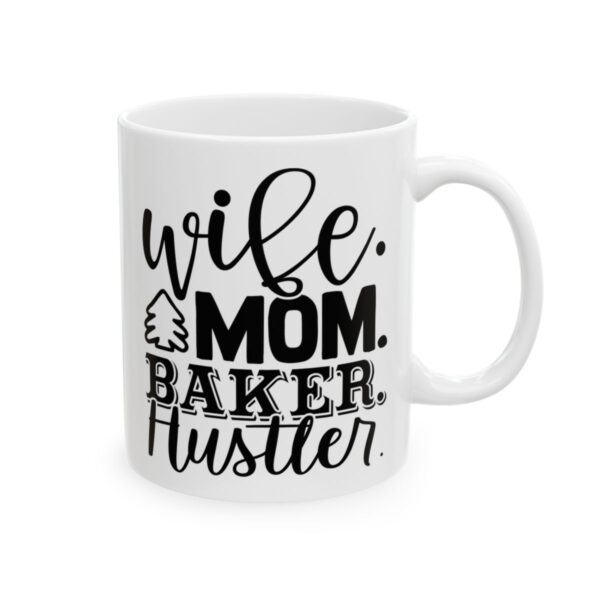 Wife Mom Baker Hustler Baking Mug – Baker Coffee Mug – 11oz/15oz Ceramic Mug - 15930_0_right.jpg Wife Mom Baker Hustler Baking Mug – Baker Coffee Mug – 11oz/15oz Ceramic Mug