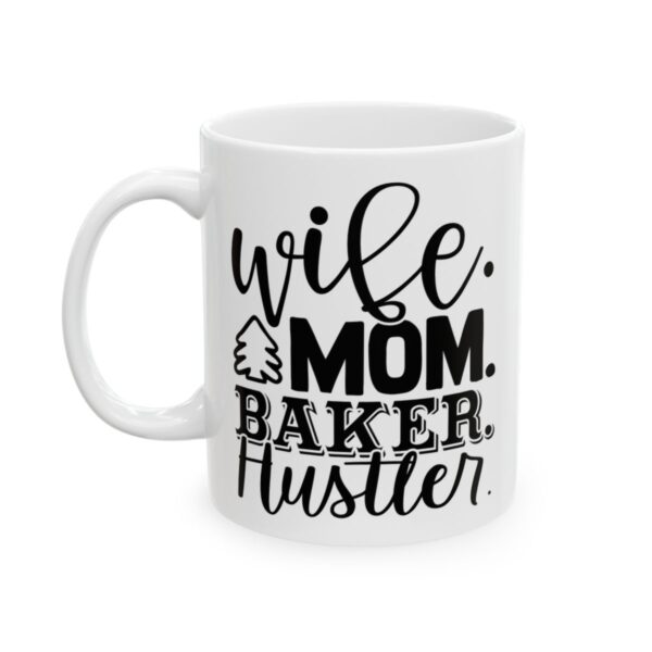 Wife Mom Baker Hustler Baking Mug – Baker Coffee Mug – 11oz/15oz Ceramic Mug - 15930_1_left.jpg Wife Mom Baker Hustler Baking Mug – Baker Coffee Mug – 11oz/15oz Ceramic Mug