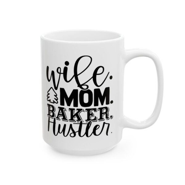 Wife Mom Baker Hustler Baking Mug – Baker Coffee Mug – 11oz/15oz Ceramic Mug - 15930_2_right.jpg Wife Mom Baker Hustler Baking Mug – Baker Coffee Mug – 11oz/15oz Ceramic Mug