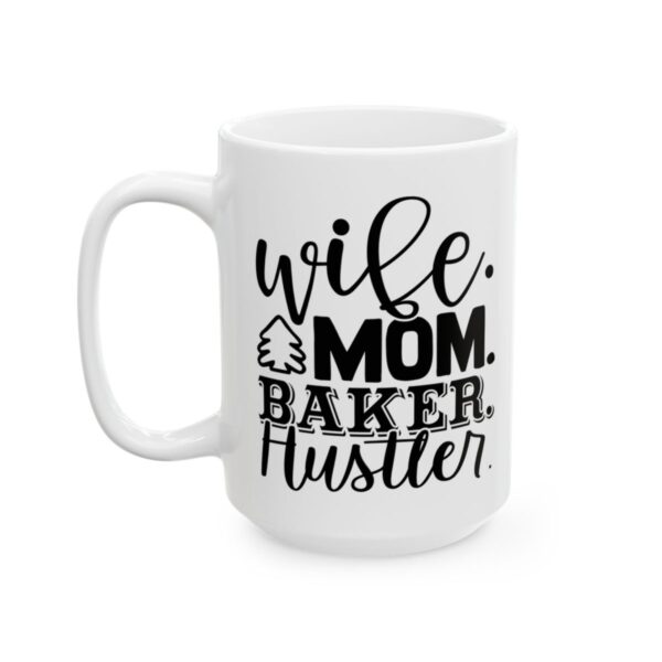 Wife Mom Baker Hustler Baking Mug – Baker Coffee Mug – 11oz/15oz Ceramic Mug - 15930_3_left.jpg Wife Mom Baker Hustler Baking Mug – Baker Coffee Mug – 11oz/15oz Ceramic Mug