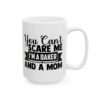 You Can't Scare Me I'm a Baker and a Mom Baking Mug – Baker Coffee Mug – 11oz/15oz Ceramic Mug