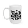 You Can't Scare Me I'm a Baker and a Mom Baking Mug – Baker Coffee Mug – 11oz/15oz Ceramic Mug