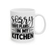 Sorry I Have Plans in My Kitchen Baking Mug – Baker Coffee Mug – 11oz/15oz Ceramic Mug - 15947_0_right.jpg Sorry I Have Plans in My Kitchen Baking Mug – Baker Coffee Mug – 11oz/15oz Ceramic Mug