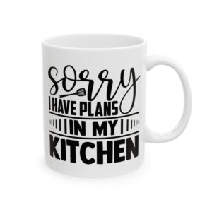 Sorry I Have Plans in My Kitchen Baking Mug – Baker Coffee Mug – 11oz/15oz Ceramic Mug - 15947_0_right.jpg Sorry I Have Plans in My Kitchen Baking Mug – Baker Coffee Mug – 11oz/15oz Ceramic Mug