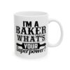 I’m a Baker What’s Your Superpower Baking Mug – Baker Coffee Mug – 11oz/15oz Ceramic Mug - 15957_0_right.jpg I'm a Baker What's Your Superpower Baking Mug – Baker Coffee Mug – 11oz/15oz Ceramic Mug