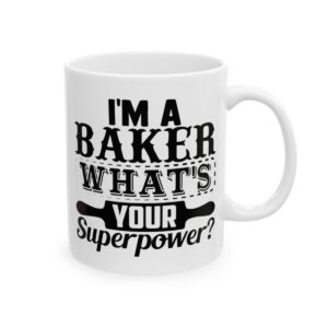 I’m a Baker What’s Your Superpower Baking Mug – Baker Coffee Mug – 11oz/15oz Ceramic Mug - 15957_0_right.jpg I'm a Baker What's Your Superpower Baking Mug – Baker Coffee Mug – 11oz/15oz Ceramic Mug