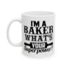 I’m a Baker What’s Your Superpower Baking Mug – Baker Coffee Mug – 11oz/15oz Ceramic Mug - 15957_1_left.jpg I'm a Baker What's Your Superpower Baking Mug – Baker Coffee Mug – 11oz/15oz Ceramic Mug