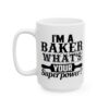 I’m a Baker What’s Your Superpower Baking Mug – Baker Coffee Mug – 11oz/15oz Ceramic Mug - 15957_3_left.jpg I'm a Baker What's Your Superpower Baking Mug – Baker Coffee Mug – 11oz/15oz Ceramic Mug