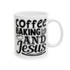 Coffee Baking and Jesus Baking Mug – Baker Coffee Mug – 11oz/15oz Ceramic Mug - 15963_0_right.jpg Coffee Baking and Jesus Baking Mug – Baker Coffee Mug – 11oz/15oz Ceramic Mug