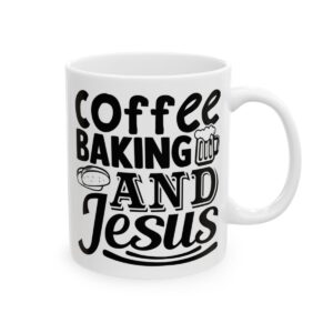 Coffee Baking and Jesus Baking Mug – Baker Coffee Mug – 11oz/15oz Ceramic Mug