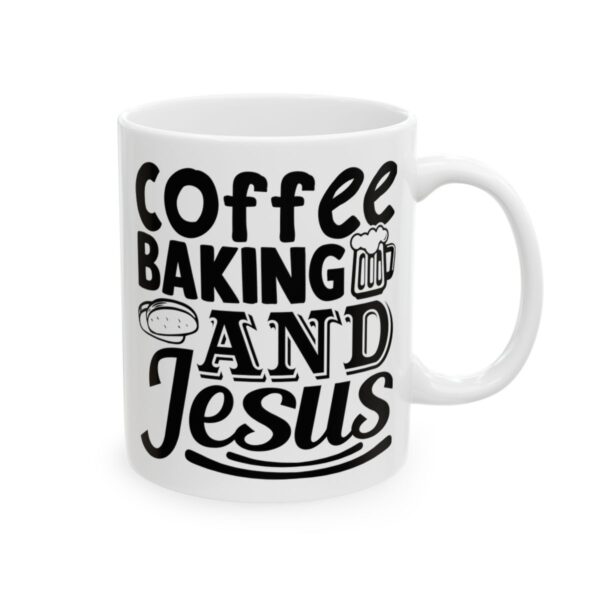 Coffee Baking and Jesus Baking Mug – Baker Coffee Mug – 11oz/15oz Ceramic Mug - 15963_0_right.jpg Coffee Baking and Jesus Baking Mug – Baker Coffee Mug – 11oz/15oz Ceramic Mug