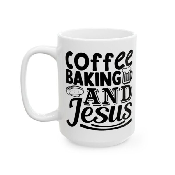 Coffee Baking and Jesus Baking Mug – Baker Coffee Mug – 11oz/15oz Ceramic Mug - 15963_3_left.jpg Coffee Baking and Jesus Baking Mug – Baker Coffee Mug – 11oz/15oz Ceramic Mug