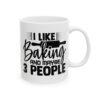 I Like Baking and Maybe 3 People Baking Mug – Baker Coffee Mug – 11oz/15oz Ceramic Mug - 15975_0_right.jpg I Like Baking and Maybe 3 People Baking Mug – Baker Coffee Mug – 11oz/15oz Ceramic Mug