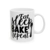 Eat Sleep Bake Repeat Baking Mug – Baker Coffee Mug – 11oz/15oz Ceramic Mug - 15981_0_right.jpg Eat Sleep Bake Repeat Baking Mug – Baker Coffee Mug – 11oz/15oz Ceramic Mug