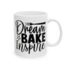 Dream Bake Inspire Baking Mug – Baker Coffee Mug – 11oz/15oz Ceramic Mug