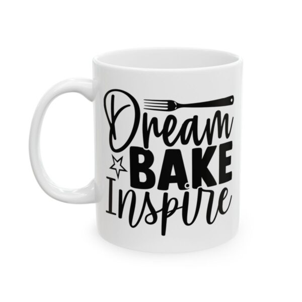 Dream Bake Inspire Baking Mug – Baker Coffee Mug – 11oz/15oz Ceramic Mug