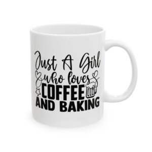 Just a Girl Who Loves Coffee and Baking Baking Mug – Baker Coffee Mug – 11oz/15oz Ceramic Mug - 15988_0_right.jpg Just a Girl Who Loves Coffee and Baking Baking Mug – Baker Coffee Mug – 11oz/15oz Ceramic Mug