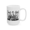 Just a Girl Who Loves Coffee and Baking Baking Mug – Baker Coffee Mug – 11oz/15oz Ceramic Mug - 15988_2_right.jpg Just a Girl Who Loves Coffee and Baking Baking Mug – Baker Coffee Mug – 11oz/15oz Ceramic Mug