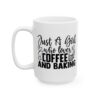 Just a Girl Who Loves Coffee and Baking Baking Mug – Baker Coffee Mug – 11oz/15oz Ceramic Mug - 15988_3_left.jpg Just a Girl Who Loves Coffee and Baking Baking Mug – Baker Coffee Mug – 11oz/15oz Ceramic Mug