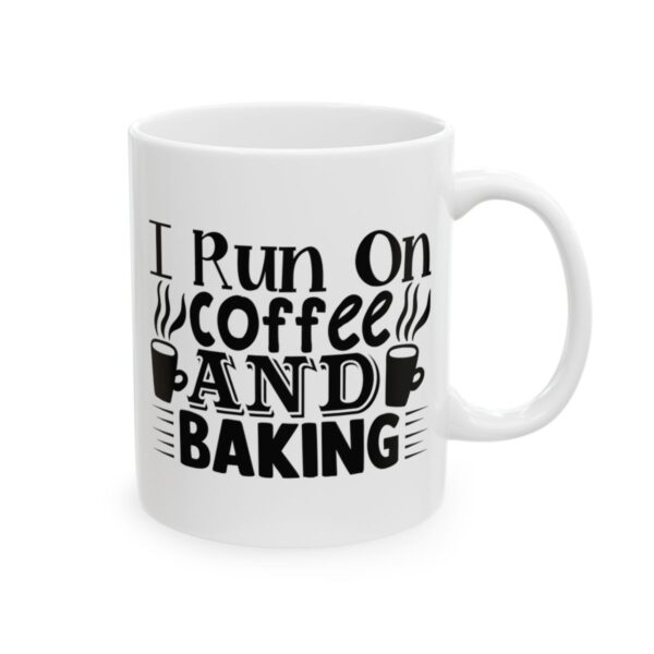 I Run on Coffee and Baking Baking Mug – Baker Coffee Mug – 11oz/15oz Ceramic Mug