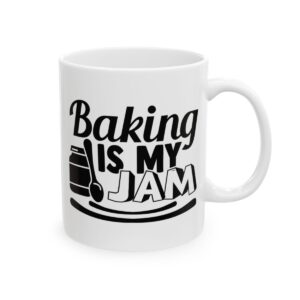 Baking Is My Jam Baking Mug – Baker Coffee Mug – 11oz/15oz Ceramic Mug - 15999_0_right.jpg Baking Is My Jam Baking Mug – Baker Coffee Mug – 11oz/15oz Ceramic Mug
