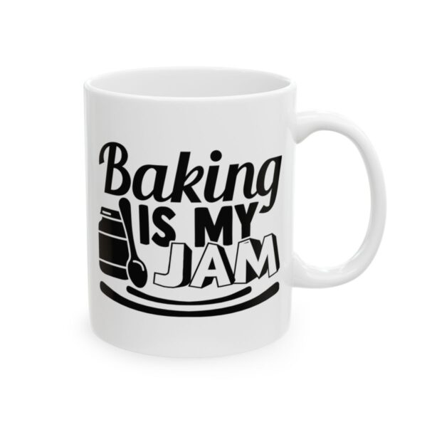Baking Is My Jam Baking Mug – Baker Coffee Mug – 11oz/15oz Ceramic Mug - 15999_0_right.jpg Baking Is My Jam Baking Mug – Baker Coffee Mug – 11oz/15oz Ceramic Mug
