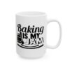 Baking Is My Jam Baking Mug – Baker Coffee Mug – 11oz/15oz Ceramic Mug - 15999_2_right.jpg Baking Is My Jam Baking Mug – Baker Coffee Mug – 11oz/15oz Ceramic Mug