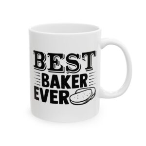 Best Baker Ever Baking Mug – Baker Coffee Mug – 11oz/15oz Ceramic Mug - 16003_0_right.jpg Best Baker Ever Baking Mug – Baker Coffee Mug – 11oz/15oz Ceramic Mug