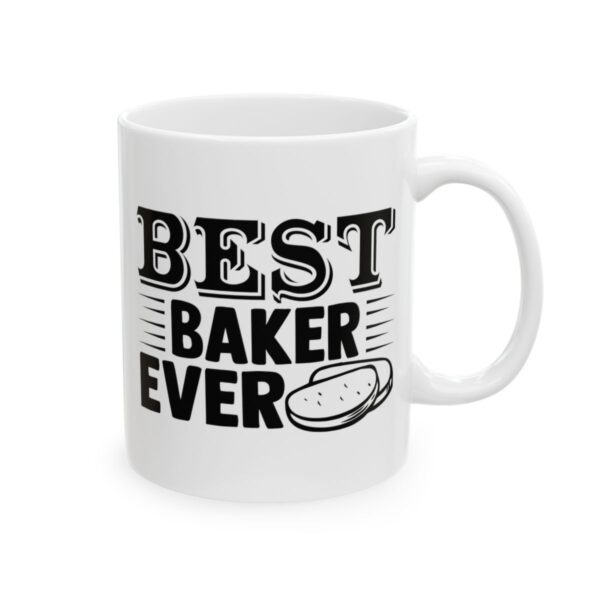 Best Baker Ever Baking Mug – Baker Coffee Mug – 11oz/15oz Ceramic Mug - 16003_0_right.jpg Best Baker Ever Baking Mug – Baker Coffee Mug – 11oz/15oz Ceramic Mug