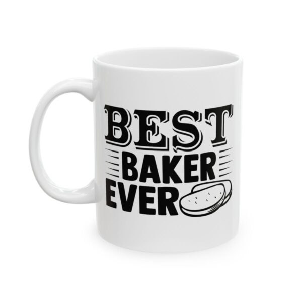 Best Baker Ever Baking Mug – Baker Coffee Mug – 11oz/15oz Ceramic Mug - 16003_1_left.jpg Best Baker Ever Baking Mug – Baker Coffee Mug – 11oz/15oz Ceramic Mug