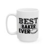 Best Baker Ever Baking Mug – Baker Coffee Mug – 11oz/15oz Ceramic Mug - 16003_3_left.jpg Best Baker Ever Baking Mug – Baker Coffee Mug – 11oz/15oz Ceramic Mug