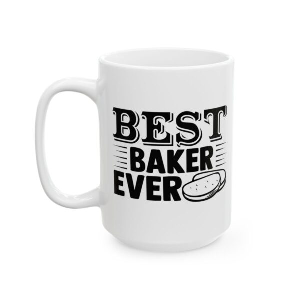 Best Baker Ever Baking Mug – Baker Coffee Mug – 11oz/15oz Ceramic Mug - 16003_3_left.jpg Best Baker Ever Baking Mug – Baker Coffee Mug – 11oz/15oz Ceramic Mug
