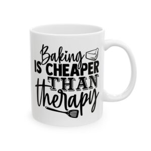 Baking Is Cheaper Than Therapy Baking Mug – Baker Coffee Mug – 11oz/15oz Ceramic Mug - 16012_0_right.jpg Baking Is Cheaper Than Therapy Baking Mug – Baker Coffee Mug – 11oz/15oz Ceramic Mug